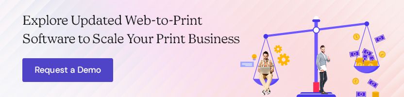 Explore Updated Web-to-Print Software to Scale Your Print Business