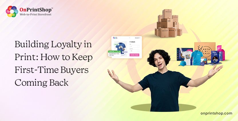 Build loyalty for first-time print buyers
