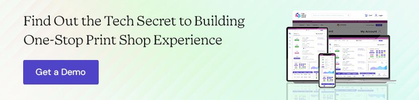 Find Out the Tech Secret to Building One-Stop Print Shop Experience