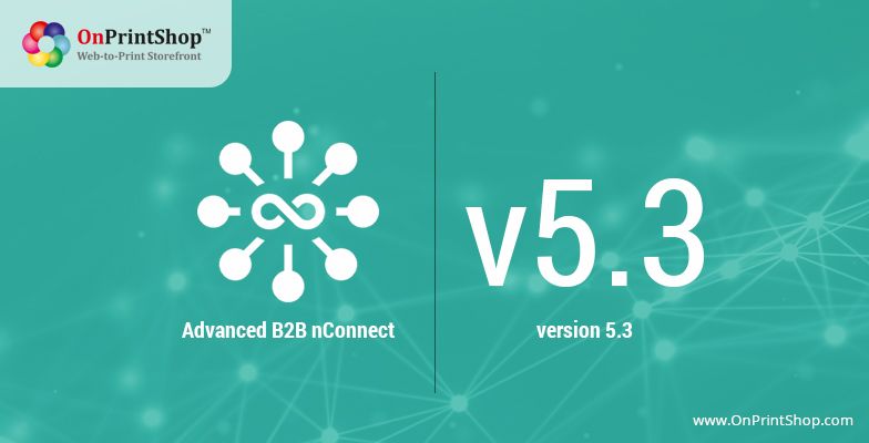 Graph Expo 16 - OnPrintShop Web2Print Solutions to Unveil Unified Advanced B2B nConnect and V5.3