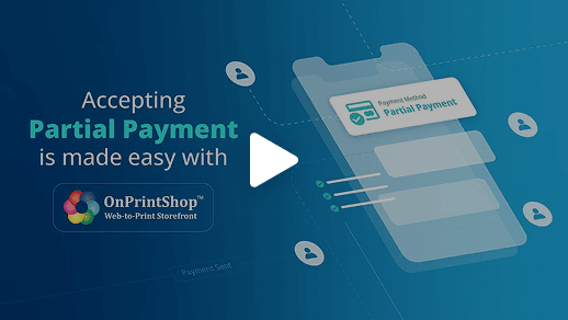 How to Accept Partial Payment for Your Print Business with OnPrintShop .png