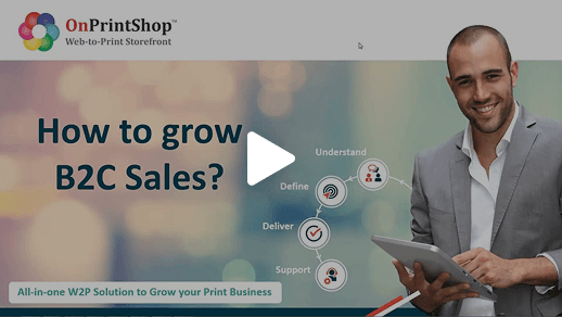 How to Grow a B2C Print Business Using OnPrintShop’s Web-to-Print Solution_.png