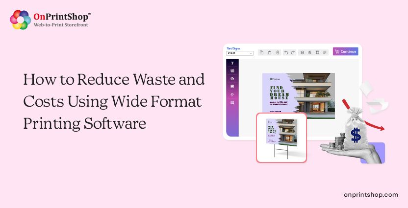 Cut waste & costs with wide format printing software