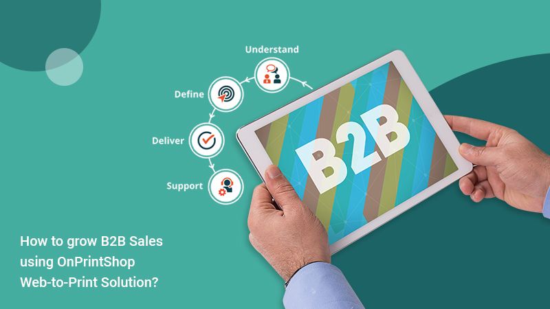 How to grow B2B Sales using OnPrintShop Web-to-Print Solution.jpg
