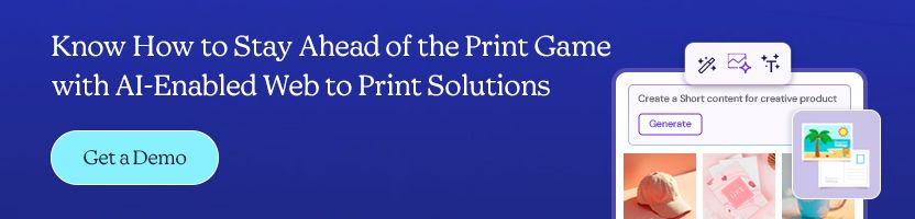 Know How to Stay Ahead of the Print Game with AI-Enabled Web to Print Solutions