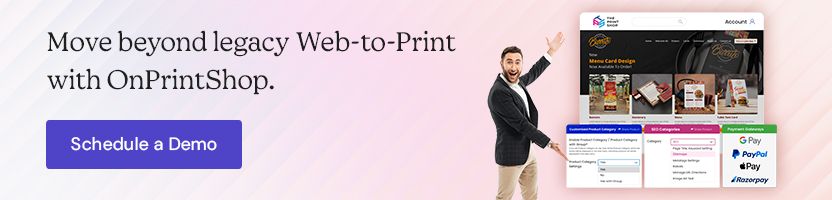 Move beyond legacy Web-to-Print with OnPrintShop.