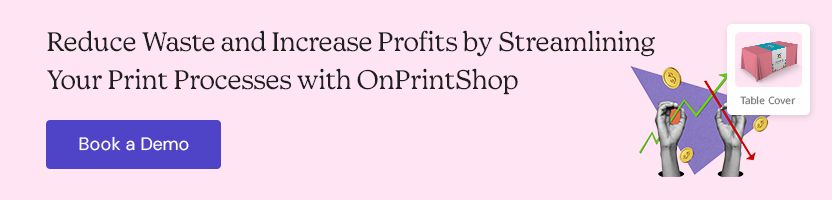 Reduce Waste and Increase Profits by Streamlining Your Print Processes with OnPrintShop