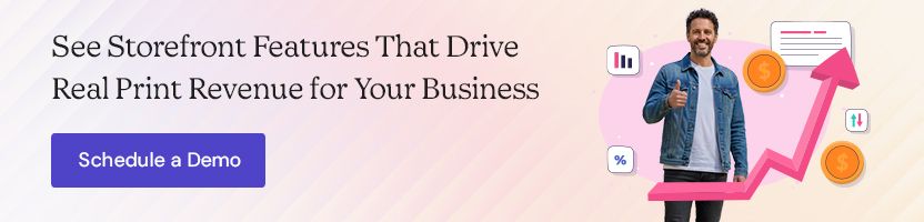 See Storefront Features That Drive Real Print Revenue for Your Business