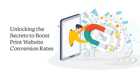 Unlocking the Secrets to Boost Print Website Conversion Rates