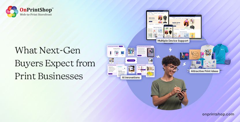 Next-gen buyers’ expectations from print businesses