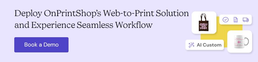 Deploy OnPrintShop’s Web-to-Print Solution and Experience Seamless Workflow.