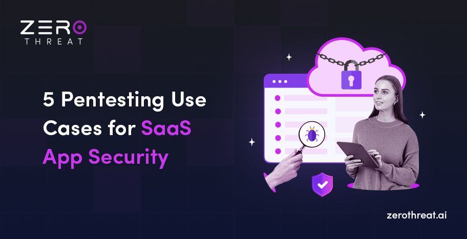 Explore Top SaaS App Pentesting Use Cases