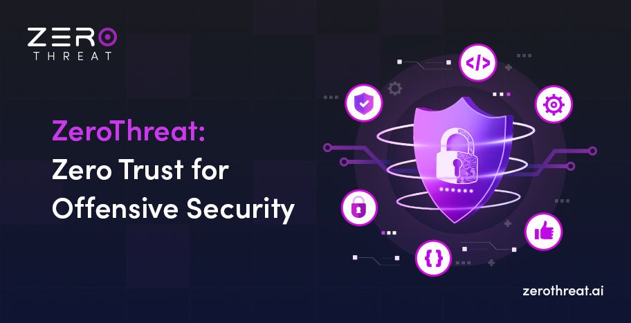 ZeroThreat: First Platform with Use Zero Trust for Offensive Security
