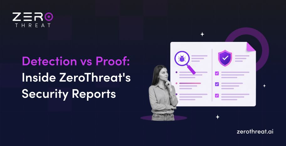 ZeroThreat’s Security Reports That Show Evidence, Not Just Findings
