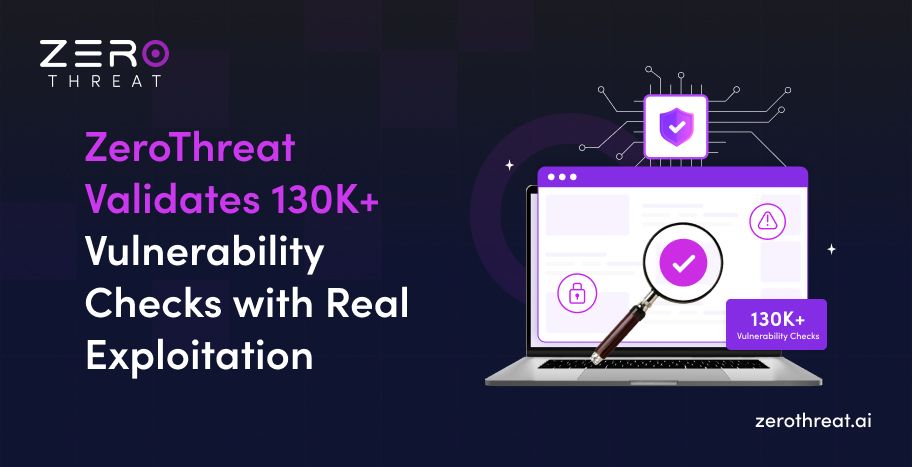 ZeroThreat Can Validate Over 130K Vulnerabilities with Exploitation Validation