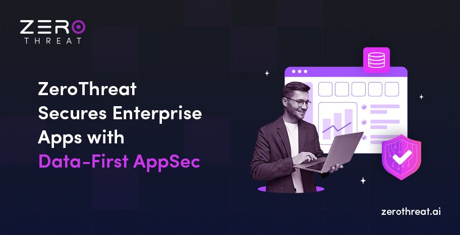 ZeroThreat is Securing Enterprise Apps with Data-First AppSec Approach