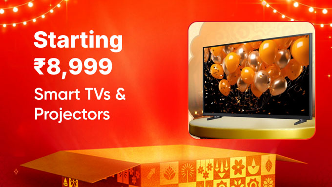 Smart TVs & Projectors | Starting at ₹8,999