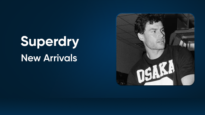SUPERDRY | Fresh New Arrivals