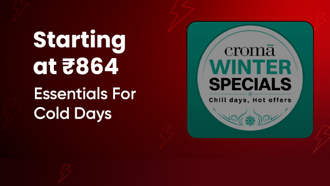 Croma Winter Specials | Starting at ₹864