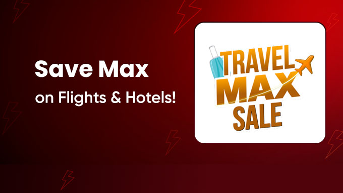 Travel Max Sale -Flights starting At Just ₹1499 & 5-Star Hotels From ₹2999