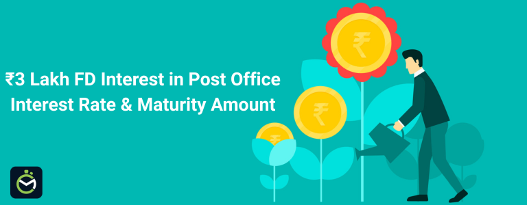 ₹3 Lakh FD Interest in Post Office – Interest Rate & Maturity Amount ₹3 Lakh FD Interest in Post Office – Interest Rate & Maturity Amount