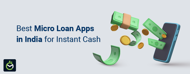 7+ Micro Loan Apps in India for Instant Cash