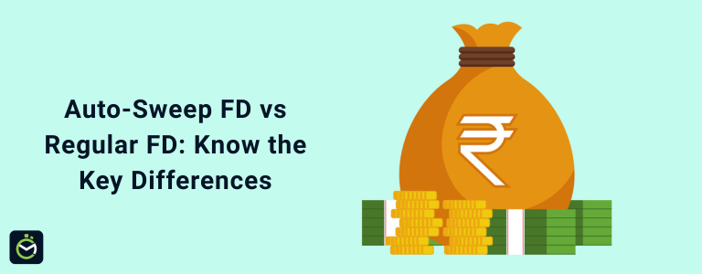 Auto-Sweep FD vs Regular FD: Know the Key Differences
