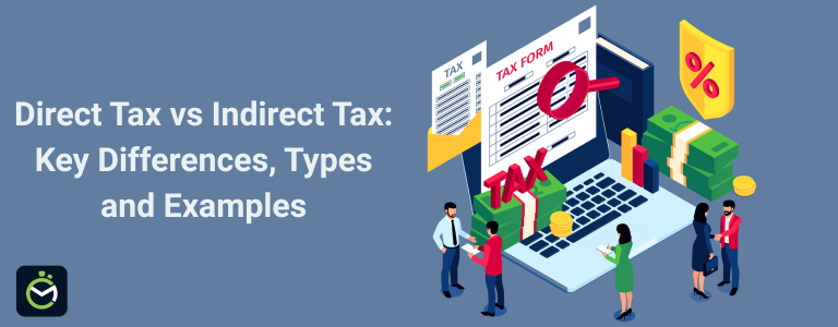 Direct Tax vs Indirect Tax: Key Differences, Types and Examples Direct Tax vs Indirect Tax: Key Differences, Types and Examples