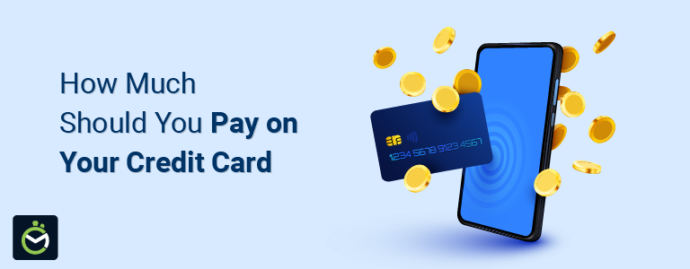 How Much Should You Pay on Your Credit Card? How Much Should You Pay on Your Credit Card?