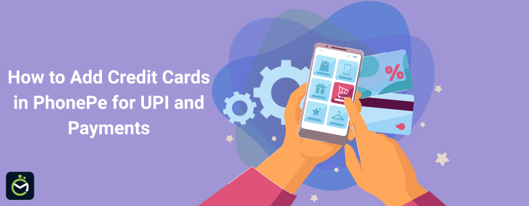 How to Add Credit Cards in PhonePe for UPI and Payments How to Add Credit Cards in PhonePe for UPI and Payments