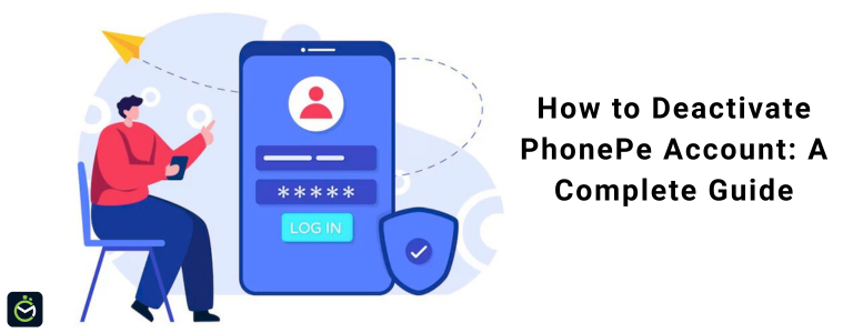 How to Deactivate PhonePe Account: A Complete Guide