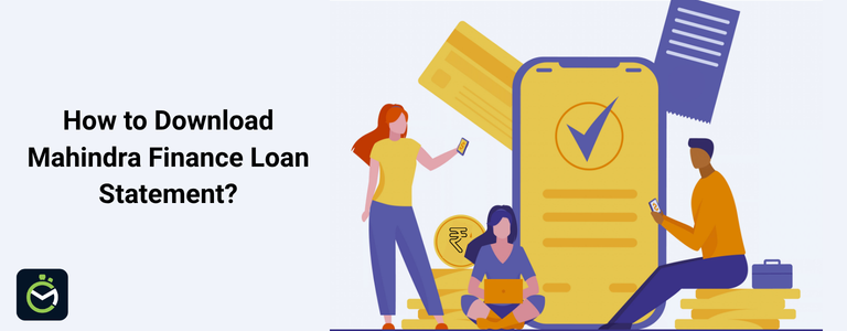 How to Download Mahindra Finance Loan Statement? How to Download Mahindra Finance Loan Statement?