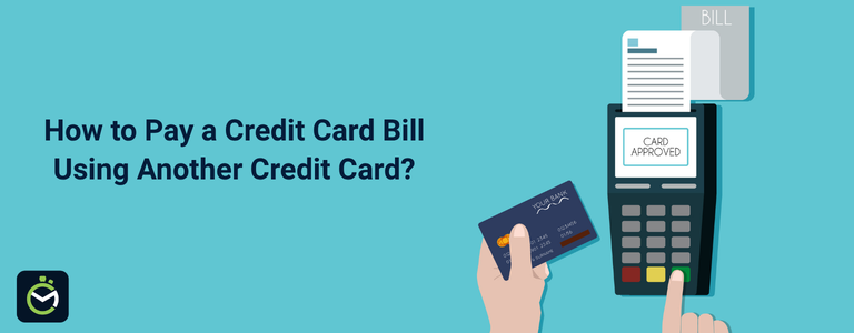 How to Pay a Credit Card Bill Using Another Credit Card? How to Pay a Credit Card Bill Using Another Credit Card?