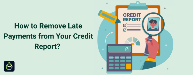 How to Remove Late Payments from Your Credit Report? How to Remove Late Payments from Your Credit Report?