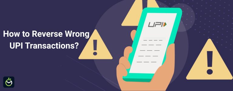 How to Reverse Wrong UPI Transactions?