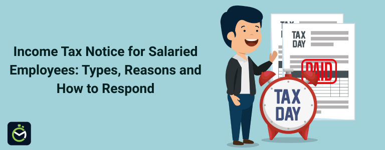 Income Tax Notice for Salaried Employees: Types, Reasons and How to Respond