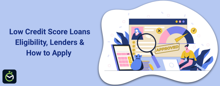Low Credit Score Loans: Eligibility, Lenders & How to Apply