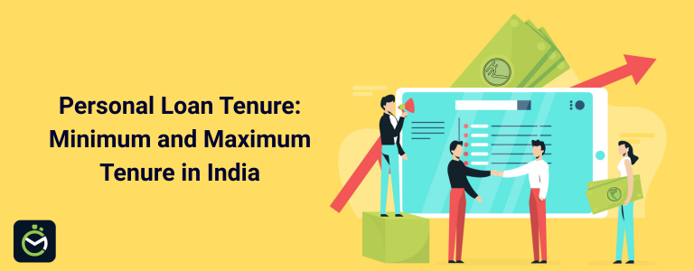 Personal Loan Tenure: Minimum & Maximum Duration Explained Personal Loan Tenure: Minimum & Maximum Duration Explained