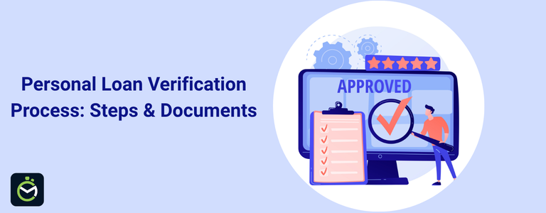 Personal Loan Verification Process: Steps & Documents Personal Loan Verification Process: Steps & Documents