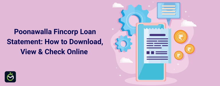 Poonawalla Fincorp Loan Statement - How to Download, View & Check Online