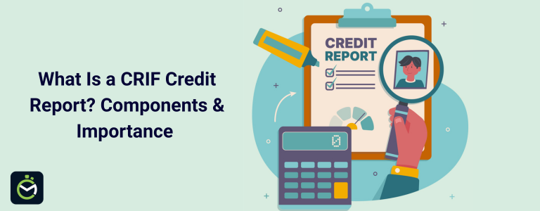 What Is a CRIF Credit Report? Components & Importance What Is a CRIF Credit Report? Components & Importance