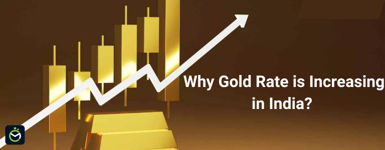 Why Gold Rate is Increasing in India 