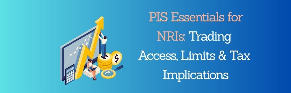 illustration showing PIS Essentials for NRIs: Trading Access, Limits & Taxation