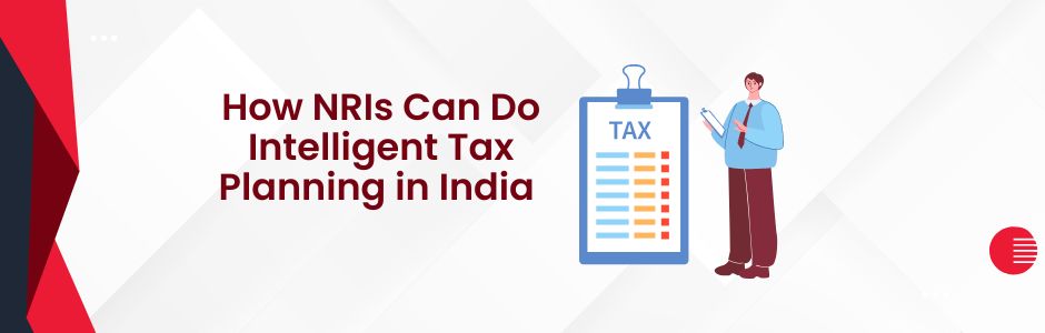 NRI tax planning in India – investment strategies, DTAA, NRE/NRO account guidance