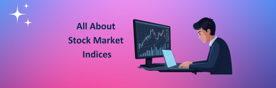 Types of stock market indices – benchmark, sectoral, market cap