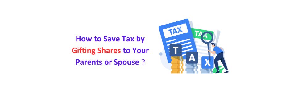 illustration showing How to Save Tax by Gifting Shares to Parents or Spouse ?
