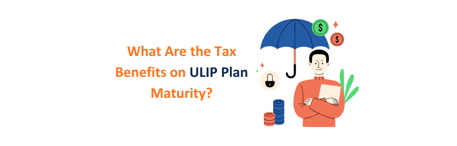 Tax Benefits on ULIP Plan Maturity