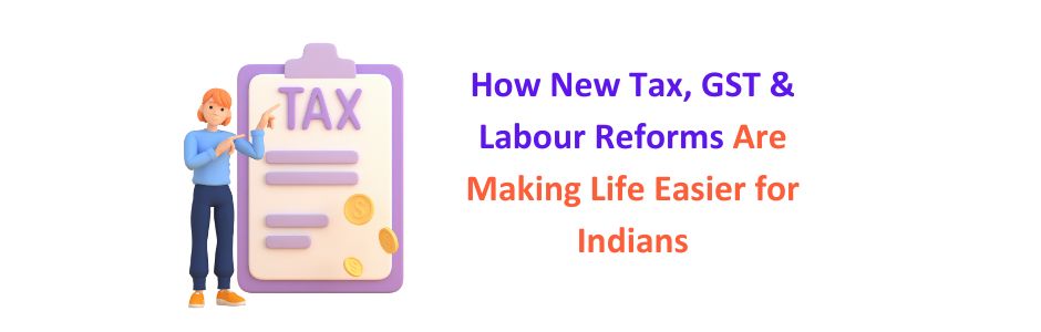 Illustration showing How New Tax, GST & Labour Reforms Are Making Life Easier