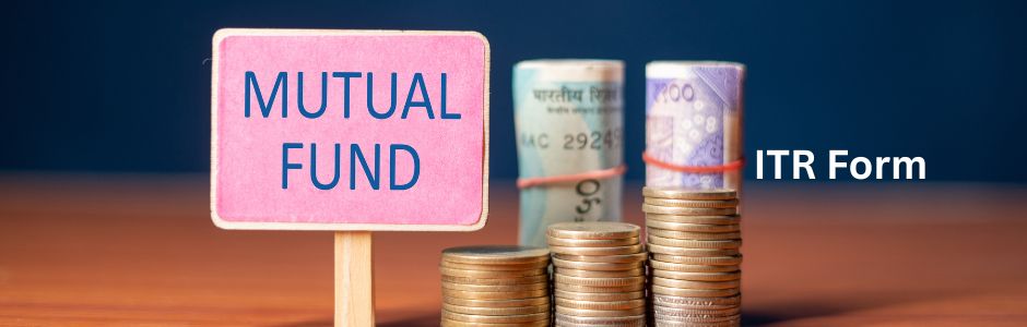 Filing ITR for mutual fund investments – choosing between ITR-1 and ITR-2