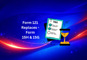 Form 121 replacing Form 15H for senior citizens to avoid TDS in India